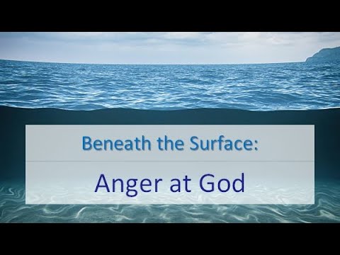 Beneath the Surface – Anger at God